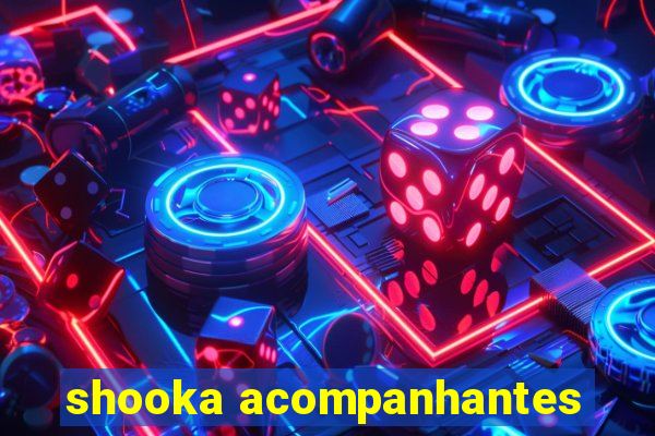 shooka acompanhantes